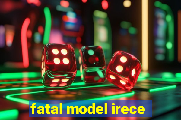 fatal model irece